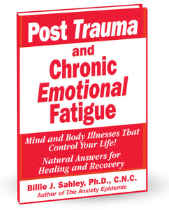 Post Trauma and Chronic Emotional Fatigue by Dr. Billie Sahley, Ph.D., C.N.C.