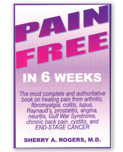 Pain Free in 6 Weeks by Sherry A. Rogers M.D.